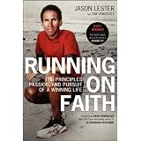 Running On Faith: The Principles, Passion, and Pursuit of a Winning Lifeby Jason Lester