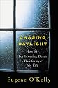 Chasing Daylight: How My Forthcoming Death Transformed My Life