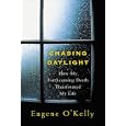Chasing Daylight: How My Forthcoming Death Transformed My Life