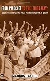 From Pinochet to the Third Way : Neoliberalism and Social Transformation in Chile