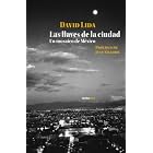 Las llaves de la ciudad  The keys of the city: Un Mosaico De Mexico  a Mosaic of Mexico (Spanish... by David Lida and Sexto Piso