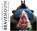 Bravemouth