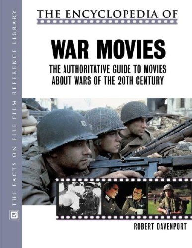 The Encyclopedia of War Movies: The Authoritative Guide to Movies about Wars of the 20th-Century (The Facts on File Film Reference Library)