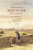Der kleine Mausche aus Dessau: Moses Mendelssohns Reise nach Berlin 1743