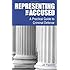 Representing the Accused: A Practical Guide to Criminal Defense