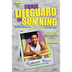 From Lifeguard to Sun King: The Man Behind the Banana Boat Success Story: Robert Bell