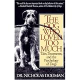 The Dog Who Loved Too Much: Tales, Treatments and the Psychology of Dogs