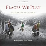 Places we play : Ireland's sporting heritage