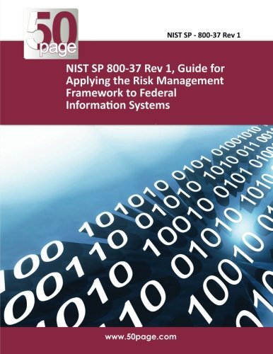 NIST SP 800-37 Rev 1, Guide for Applying the Risk Management Framework to Federal Information Systems