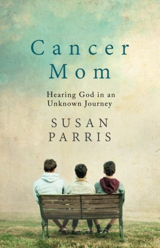 Cancer Mom: Hearing God in an Unknown Journey