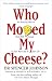 Who Moved My Cheese?: An Amazing Way to Deal With Change In Your Work and In Your Life RS.115.00
