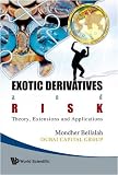 Exotic Derivatives and Risk: Theory, Extensions and Applications