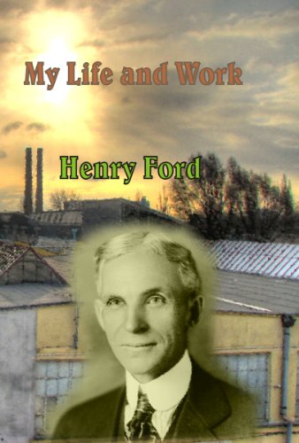 My Life and Work: Optimized with Hyper-Linked Chapters