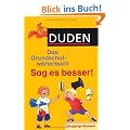 Duden - Das Grundschulw�rterbuch - Sag es besser!