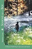 Seasons of a Boy: A Story of Awakening to Life, Love, and Spirit