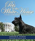 Pets at the White House: 50 Years of Presidents and Their Pets