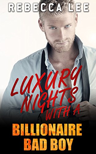 Luxury Nights with a Billionaire Bad Boy (Billionaire Alpha Male, Rich Man Poor Girl Romance, Taboo Sex Stories) (Kimmy's Hottest Girls Book 6)
