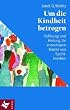 Um die Kindheit betrogen: Hoffnung und Heilung f�r erwachsene Kinder von Suchtkranken