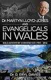 Dr. Martyn Lloyd-Jones and evangelicals in Wales : Bala ministers' conference 1955-2014
