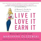 Live It, Love It, Earn It: A Woman's Guide to Financial Freedom (Your Coach in a Box)