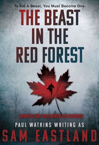 By Sam Eastland The Beast in the Red Forest: An Inspector Pekkala Novel of Suspense
