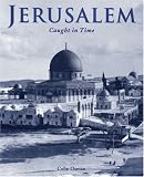 Jerusalem: Caught in Time (Caught in Time Great Photographic Archives)