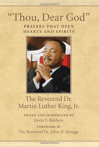 Thou, Dear God: Prayers That Open Hearts and Spirits (King Legacy) Thou, Dear God: Prayers That Open Hearts and Spirits (King Legacy)