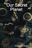 Our Secret Planet