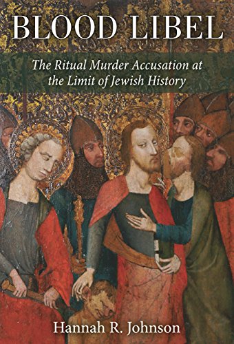 Blood Libel: The Ritual Murder Accusation at the Limit of Jewish History