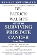 Dr. Patrick Walsh's Guide to Surviving Prostate Cancer, Second Edition
