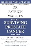 Dr. Patrick Walsh's Guide to Surviving Prostate Cancer, Second Edition