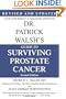 Dr. Patrick Walsh's Guide to Surviving Prostate Cancer, Second Edition