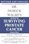 Dr. Patrick Walsh's Guide to Surviving Prostate Cancer, Second Edition