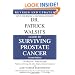 Dr. Patrick Walsh's Guide to Surviving Prostate Cancer, Second Edition
