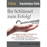 Ihr Schl�ssel zum Erfolg - Ziele erreichen (ImPulse4You Serie)von "Josef W. Kirchhartz"