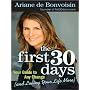 The First 30 Days: Your Guide to Any Change (and Loving Your Life More)
