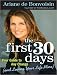 The First 30 Days: Your Guide to Any Change (and Loving Your Life More)