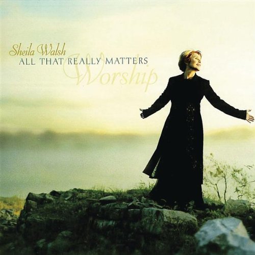 Sheila Walsh - All That Really Matters - Zortam Music