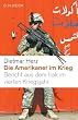 Die Amerikaner im Krieg: Bericht aus dem Irak im vierten Kriegsjahr