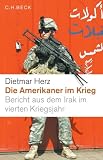 Die Amerikaner im Krieg: Bericht aus dem Irak im vierten Kriegsjahr