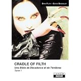 CRADLE OF FILTH (Tome 1) Une bible de d�cadence et de t�n�brespar Gavin Baddeley