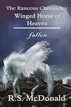 Winged Horse of Heaven: Fallen (Book 1 of The Raneous Chronicles)