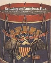 Drawing on America's Past: Folk Art, Modernism, and the Index of American Design