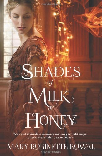 Shades of Milk and Honey (The Glamourist Histories) by Kowal, Mary Robinette (2013) Paperback