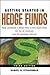 Getting Started in Hedge Funds: From Launching a Hedge Fund to New Regulation, the Use of Leverage, and Top Manager Profiles