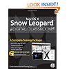Mac OS X Snow Leopard Digital Classroom, (Book and Video Training)