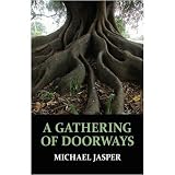 A Gathering of Doorways ~ Michael Jasper