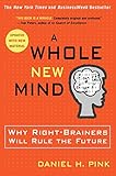A Whole New Mind: Why Right-Brainers Will Rule the Future