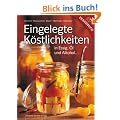 Eingelegte K�stlichkeiten: in Essig, �l und Alkohol ...