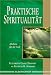 Produkt-Bild: Praktische Spiritualit&auml;t - Medizin f&uuml;r die Seele